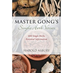 Master Gong's Single Herb Verses - by  Harold Asbury (Paperback) - 1 of 1