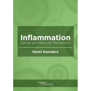 Inflammation: Cellular and Molecular Mechanisms - by  Hazel Saunders (Hardcover) - 1 of 1