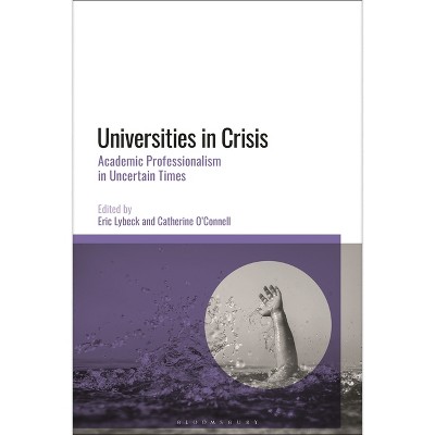 Universities in Crisis - by  Eric Lybeck & Catherine O'Connell (Paperback)
