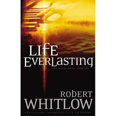 Life Everlasting - (Alexia Lindale Novel) by  Robert Whitlow (Paperback)