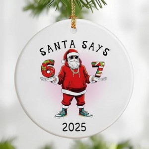 Lomsoe Santa Says 67 Gifts Christmas Ornament 2025 for Women Men Friends Six Seven Ornaments Gifts for Christmas Tree Christmas Decor Christmas Gift - 1 of 1