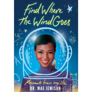 Find Where the Wind Goes - by  Mae Jemison (Hardcover) - 1 of 1