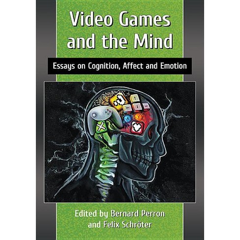 Video Games And The Mind - By Bernard Perron & Felix Schröter