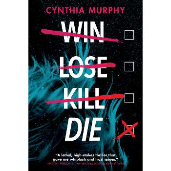 Win Lose Kill Die - by  Cynthia Murphy (Paperback)