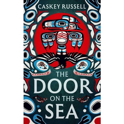 The Door on the Sea - (The Raven and Eagle) by  Caskey Russell (Hardcover)