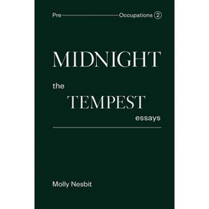 Midnight: The Tempest Essays - by  Molly Nesbit (Hardcover) - 1 of 1