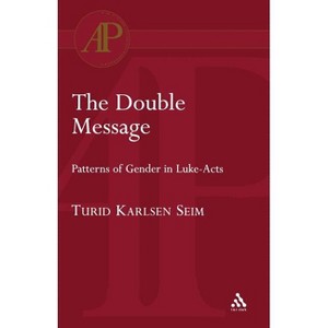 The Double Message - (T & T Clark Academic Paperbacks) by  Turid Karlsen Seim (Paperback) - 1 of 1