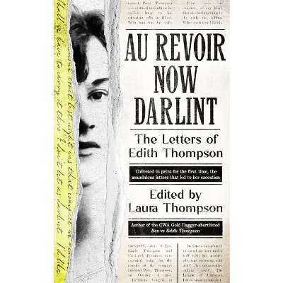 Au Revoir Now Darlint - by  Laura Thompson (Hardcover)