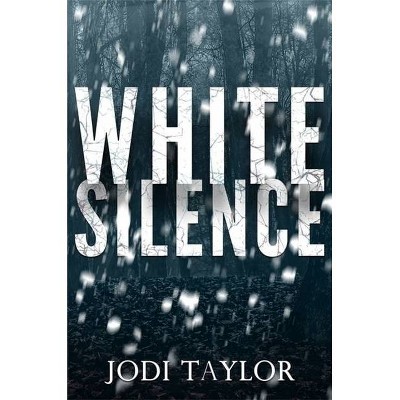 White Silence - (Elizabeth Cage) by  Jodi Taylor (Paperback)