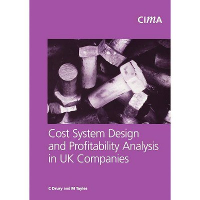 Cost System Design and Profitabillity Analysis in UK Companies - (Cima Research) by  Colin Drury & M Tayles (Paperback)