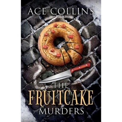Fruitcake Murders - by  Ace Collins (Paperback)