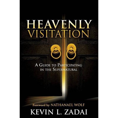 Heavenly Visitation - by  Kevin L Zadai (Paperback)