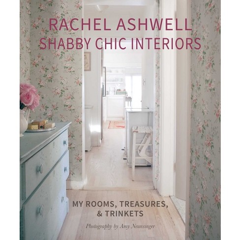 Rachel Ashwell Shabby Chic Interiors - (hardcover) : Target