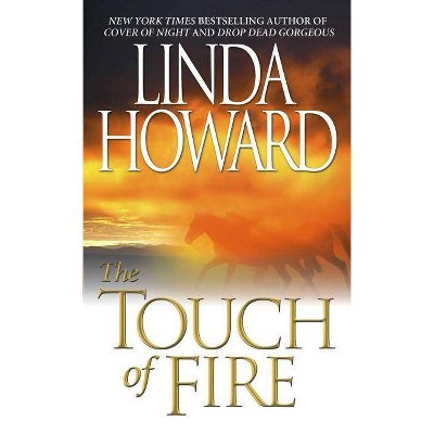 The Touch of Fire - by  Linda Howard (Paperback)
