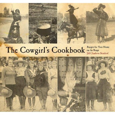 The Cowgirl's Cookbook - by  Jill Charlotte Stanford (Paperback)