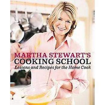 Martha Stewart's Cooking School (Hardcover) by Martha Stewart
