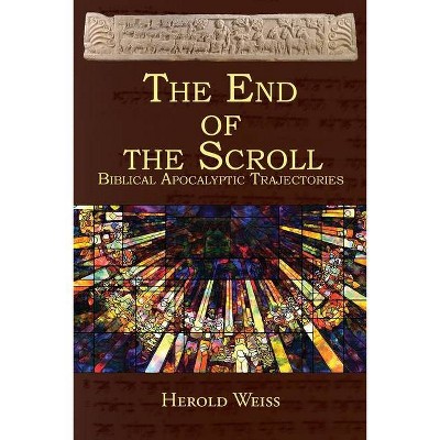 The End of the Scroll - by  Herold Weiss (Paperback)