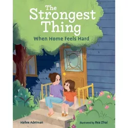 The Strongest Thing - by  Hallee Adelman (Hardcover)