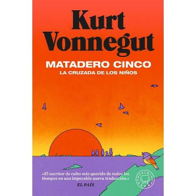 Matadero Cinco: La Cruzada de Los Niños / Slaughterhouse-Five - by  Kurt Vonnegut (Paperback)