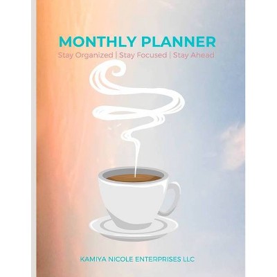 Monthly Planner - by  Kamiya Nicole Enterprises LLC (Paperback)