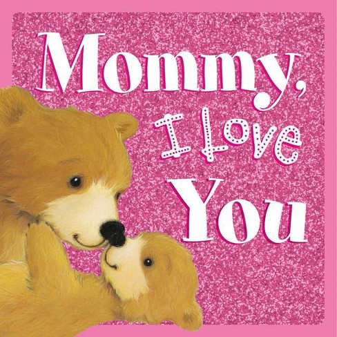 Mommy I Love You By Igloobooks Board Book Target