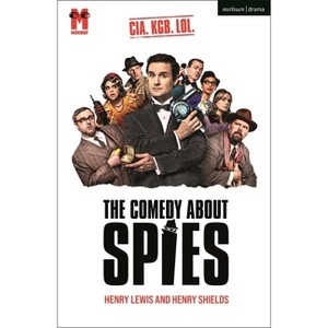 The Comedy About Spies - (Modern Plays) by  Henry Lewis & Henry Shields (Paperback) - 1 of 1