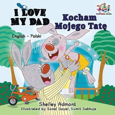 Image of I Love My Dad (English Polish Bilingual Book) - (English Polish Bilingual Collection) by  Shelley Admont & Kidkiddos Books (Paperback)