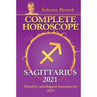 Complete Horoscope SAGITTARIUS 2021 - by  Tatiana Borsch (Paperback)