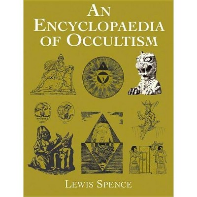 An Encyclopaedia of Occultism - (Dover Occult) by  Lewis Spence (Paperback)