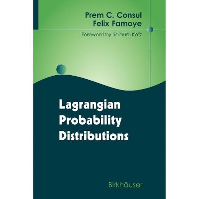 Lagrangian Probability Distributions - by  Prem C Consul & Felix Famoye (Hardcover)