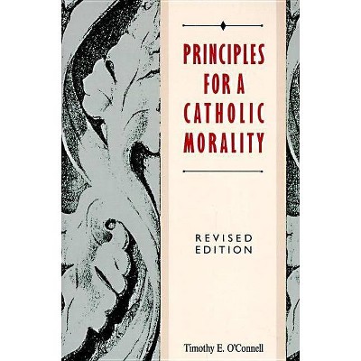 Principles for a Catholic Morality - by  Timothy E O'Connell (Paperback)