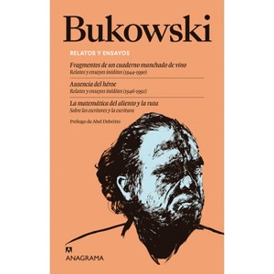 Relatos Y Ensayos: Fragmentos de Un Cuaderno Manchado de Vino. Ausencia del Heroe; La Matematica del Aliento Y La Ruta - by  Charles Bukowski - 1 of 1
