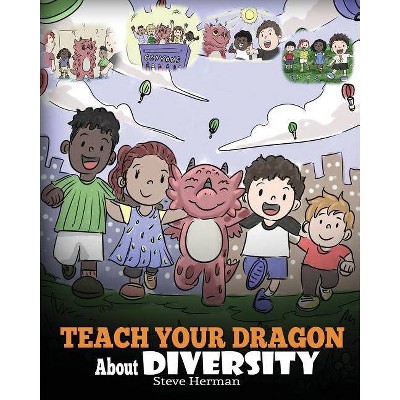 Teach Your Dragon About Diversity - (My Dragon Books) by  Steve Herman (Paperback)
