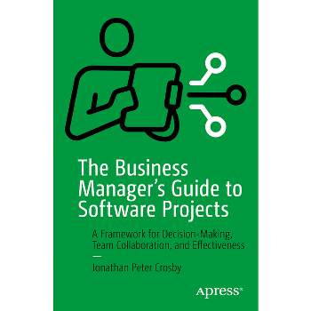The Business Manager's Guide to Software Projects - by  Jonathan Peter Crosby (Paperback)