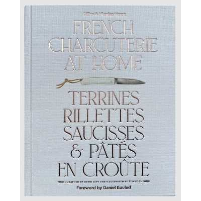 French Charcuterie at Home - by  Gilles Vérot & Nicolas Vérot (Hardcover)