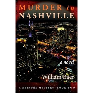 Murder in Nashville - (A Deirdre Mystery) by  William Baer (Paperback) - 1 of 1