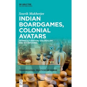 Indian Boardgames, Colonial Avatars - (Transregional Practices of Power) by  Souvik Mukherjee (Hardcover) - 1 of 1