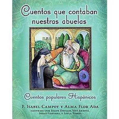 Cuentos Que Contaban Nuestras Abuelas (Tales Our Abuelitas Told) - by  Alma Flor Ada & F Isabel Campoy (Paperback)