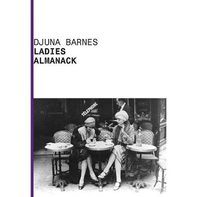 Ladies Almanack - (American Literature) by  Djuna Barnes & Bames Djuna (Paperback)