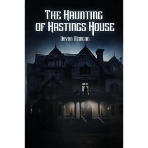 The Haunting of Hastings House - by  Brynn Morgan (Paperback) - 1 of 1