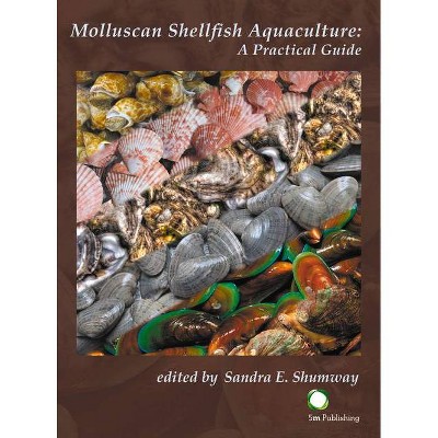 Molluscan Shellfish Aquaculture - by  Sandra Shumway (Hardcover)