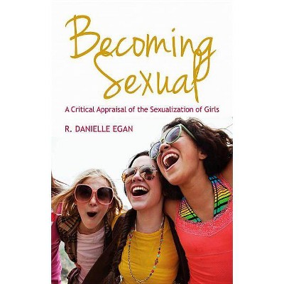 Becoming Sexual - by  R Danielle Egan (Paperback)