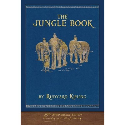 The Jungle Book (100th Anniversary Edition) - by  Rudyard Kipling (Paperback)