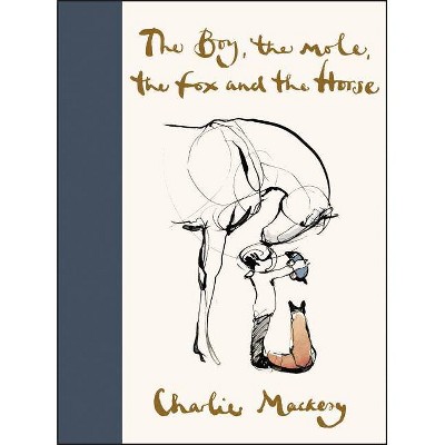 The Boy, the Mole, the Fox and the Horse - by Charlie Mackesy (Hardcover)