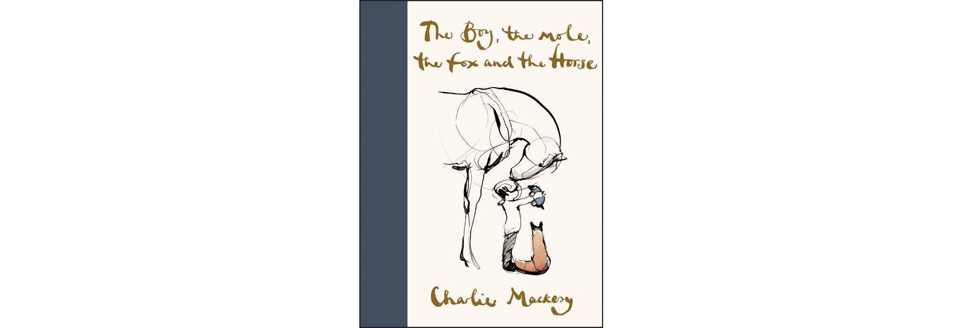 The Boy, the Mole, the Fox and the Horse - by Charlie Mackesy (Hardcover)