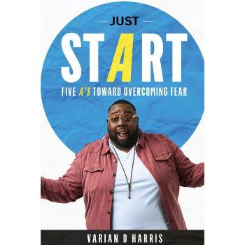 Just Start - by  Varian D Harris (Paperback)