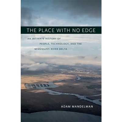 The Place with No Edge - (Natural World of the Gulf South) by  Adam Mandelman (Hardcover)