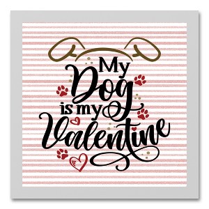 Creative Products My Dog is My Valentine 13.63 x 13.63 White Framed Canvas - 1 of 4