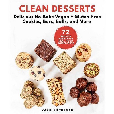 Clean Desserts - by  Karielyn Tillman (Hardcover)