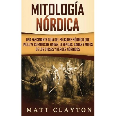 Mitología nórdica - by  Matt Clayton (Hardcover)